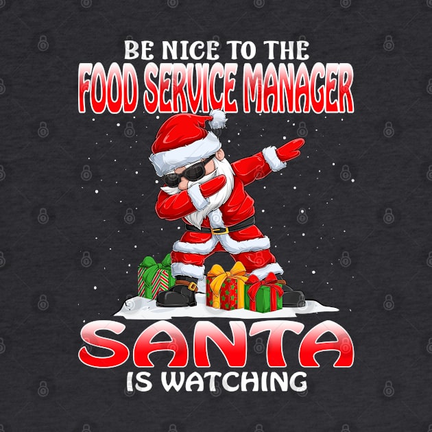 Be Nice To The Food Service Manager Santa is Watching by intelus